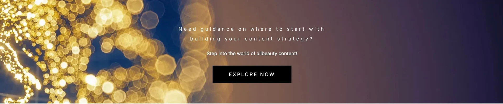 Need guidance on where to start with building your content strategy? Step into the world of allbeauty content - explore now!