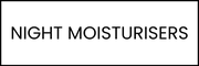 Night Moisturisers