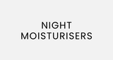 Night Moisturisers