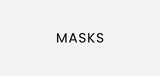 Masks